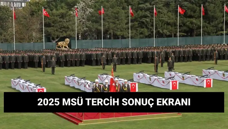 2025 MSÜ Tercih Sonuçları Ne Zaman Açıklanacak? İşte Beklenen Tarih!