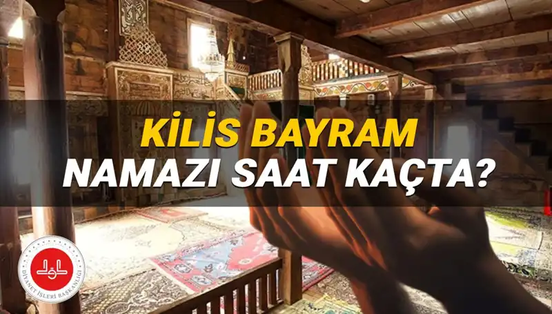 Kilis'te 2025 Kurban Bayramı Namazı Saati Hakkında Tüm Detaylar