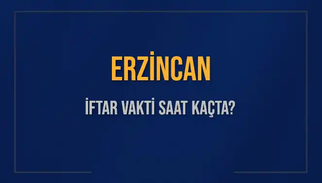Erzincan İftar Vakti Saat Kaçta? İftar İçin Kalan Süreyle İlgili Detaylar!