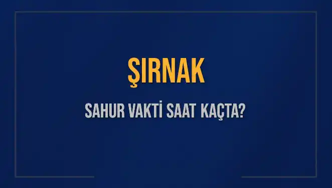 Şırnak'ta Ramazan 2025 İçin Sahur Vakti ve İmsak Saatleri