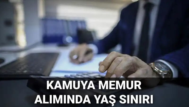 Kamu Memuru Alımında Yaş Sınırı Değişti mi? Tüm Detaylar Burada!