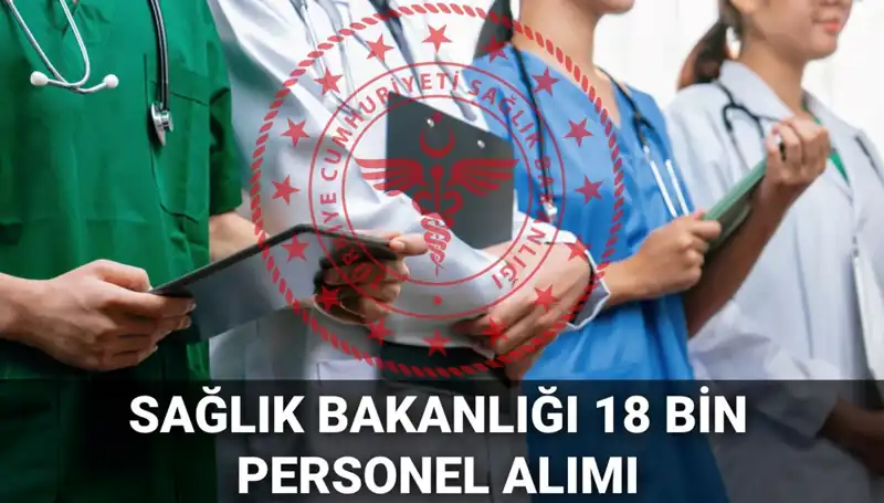 2025’te Sağlık Bakanlığı 18 Bin Personel Alımı: Başvuru Tarihleri ve Süreci