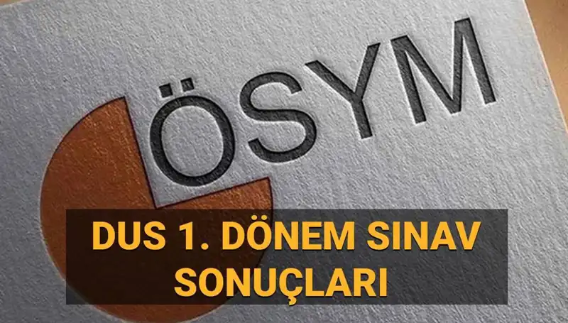 2025 DUS 1. Dönem Sonuçları: ÖSYM Sonuç Sorgulama Ekranı Yayında!