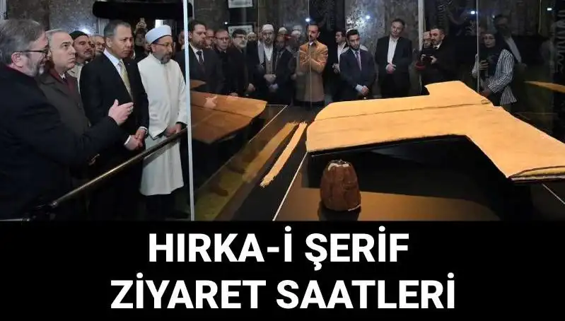 Hırka-i Şerif Ziyaret Günleri Açıklandı: Kaçırmayın!