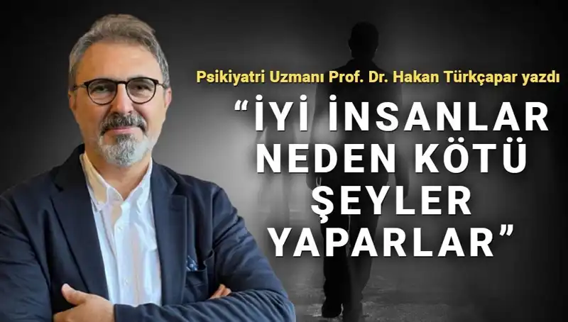 İyi İnsanların Kötü Şeyler Yapmasının Sebepleri ve Psikolojisi