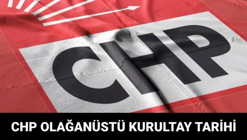 CHP Olağanüstü Kurultayı: Tarih ve Adaylar Hakkında Bilmeniz Gerekenler
