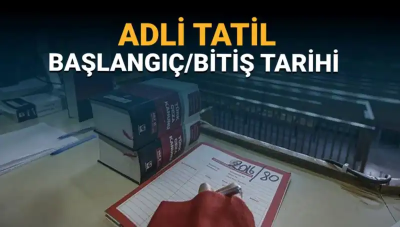 Adli Tatil Süreci: Davalar Ne Zaman Durduruluyor ve Yeniden Başlıyor?