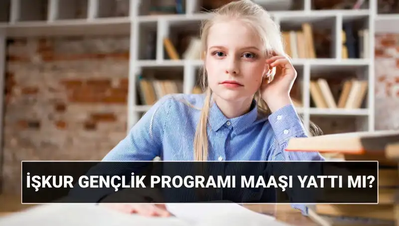 Gençler İçin İŞKUR Gençlik Programı Ödemeleri Başladı! Hızla Sorgula