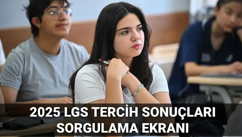 LGS Tercih Sonuçları 2025: Öğrencileri Neler Bekliyor?