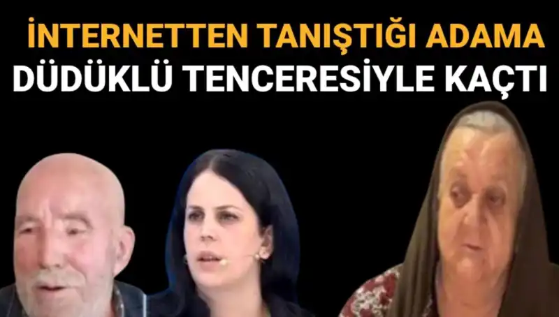 Düdüklü Tenceresi ile Kaçan 72 Yaşındaki Sevgili: Hilmiye Yağmurlu Nerede?