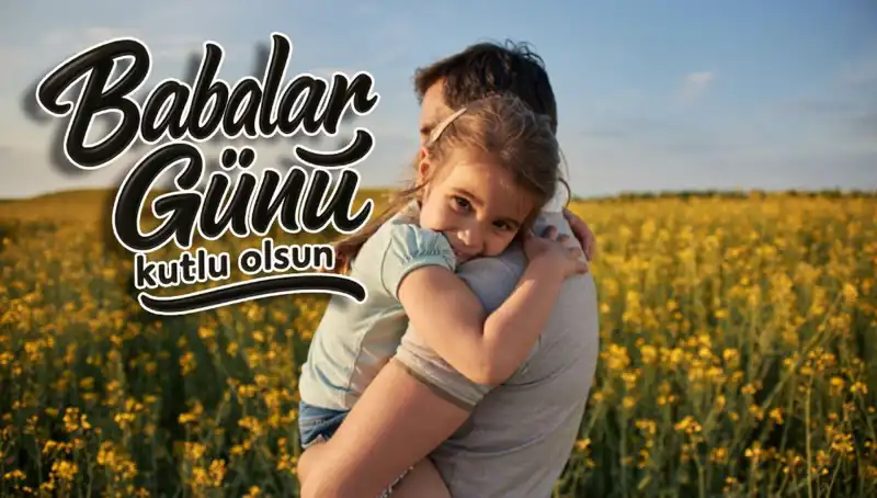 2025 Babalar Günü Kutlamaları: Unutulmaz Mesajlarla Babanıza Özel Bir Gün Hazırlayın
